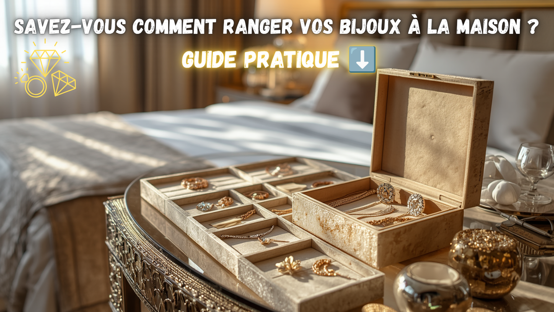 Comment ranger ses bijoux ? | Guide pratique pour les protéger durablement
